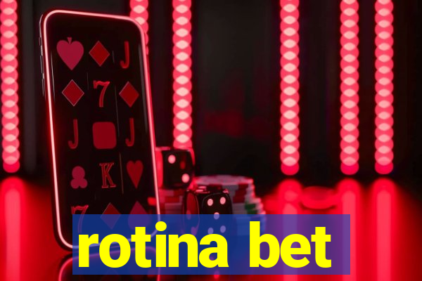 rotina bet