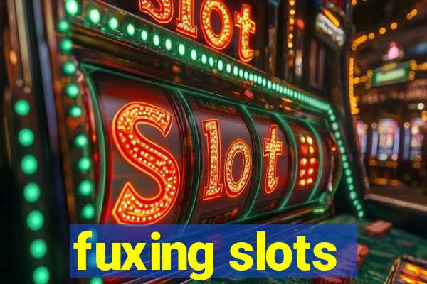 fuxing slots