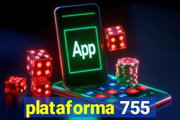 plataforma 755