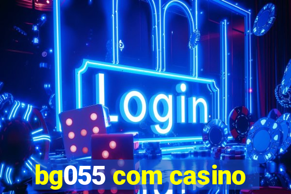 bg055 com casino