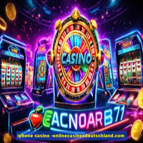 iphone casino -onlinecasinosdeutschland.com