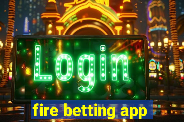 fire betting app