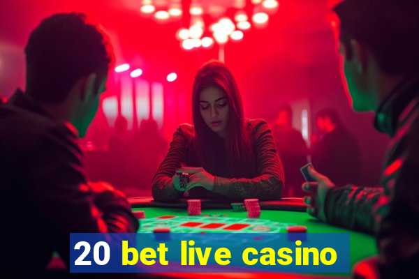 20 bet live casino