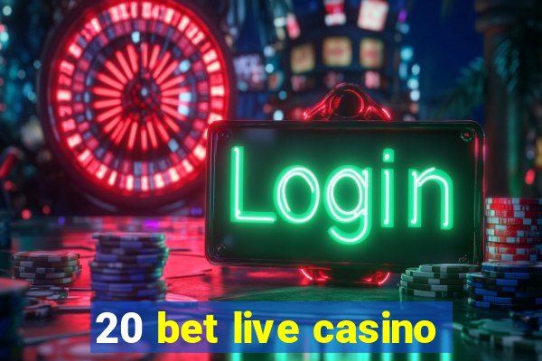 20 bet live casino