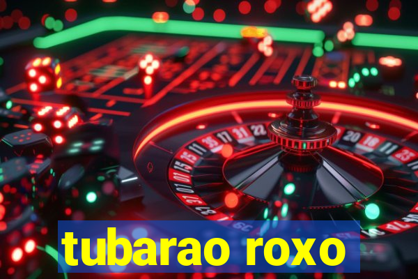 tubarao roxo