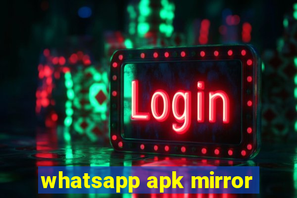 whatsapp apk mirror