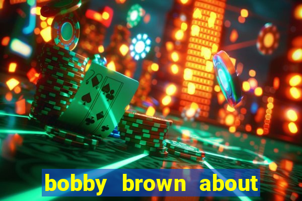 bobby brown about whitney houston