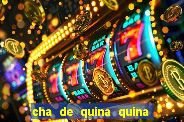 cha de quina quina serve para descer menstruação
