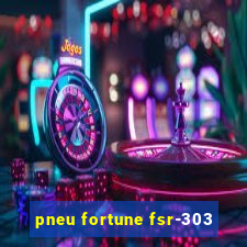 pneu fortune fsr-303