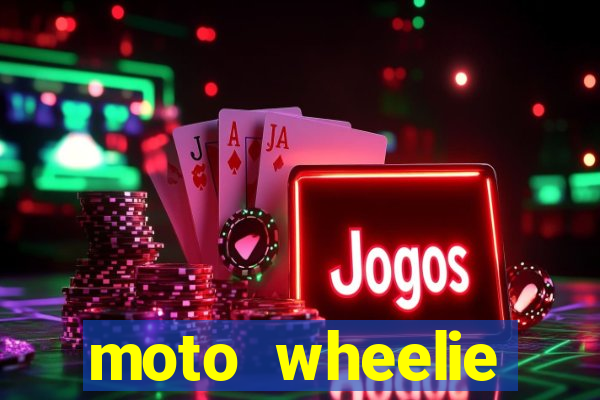 moto wheelie dinheiro infinito