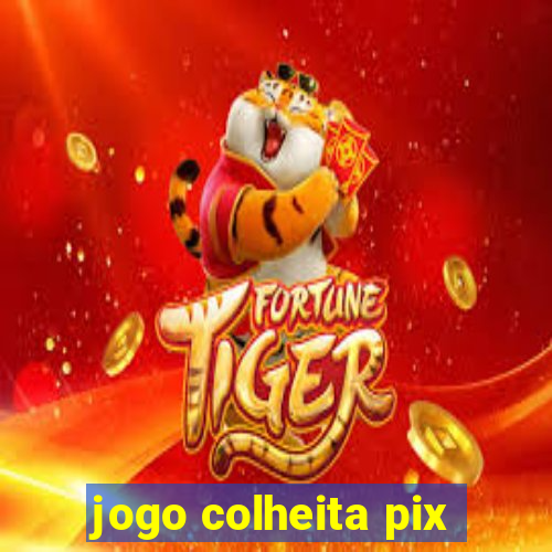 jogo colheita pix