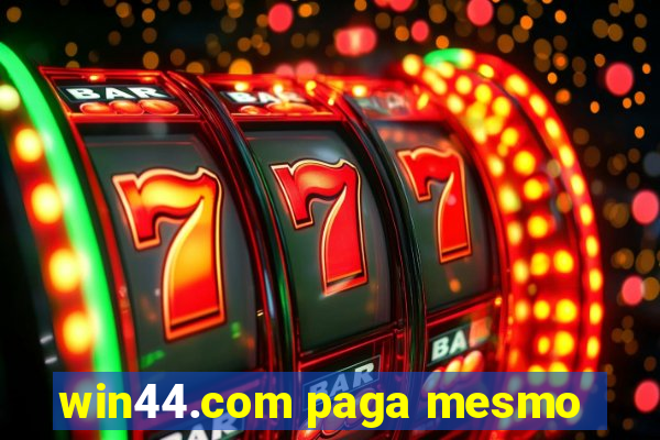 win44.com paga mesmo