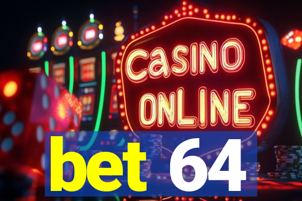 bet 64
