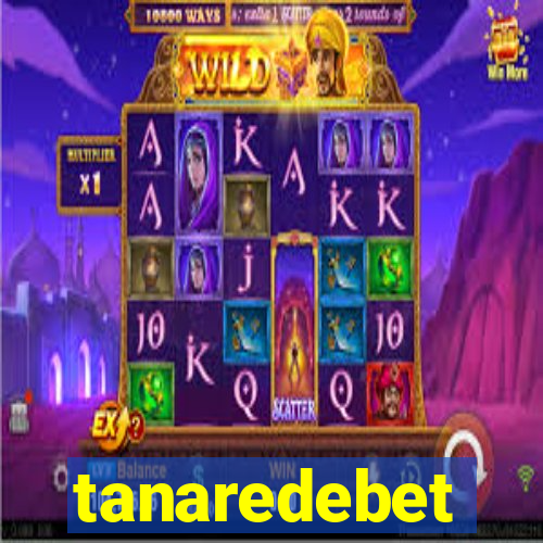 tanaredebet