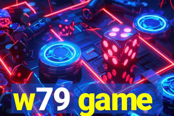 w79 game