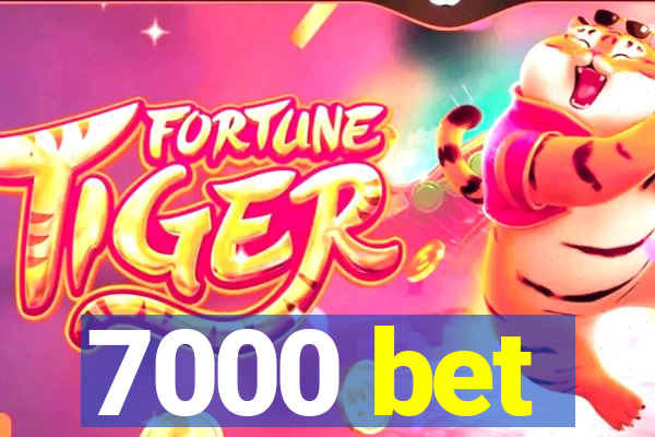 7000 bet