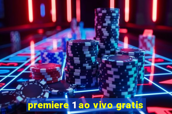 premiere 1 ao vivo gratis