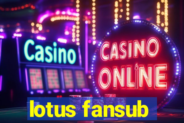 lotus fansub