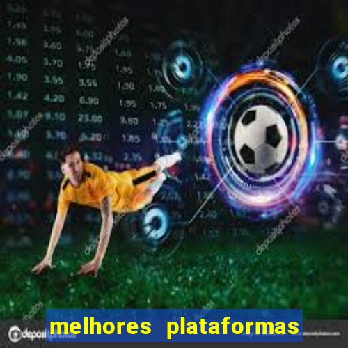 melhores plataformas do tigrinho