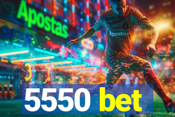 5550 bet