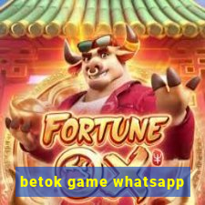 betok game whatsapp