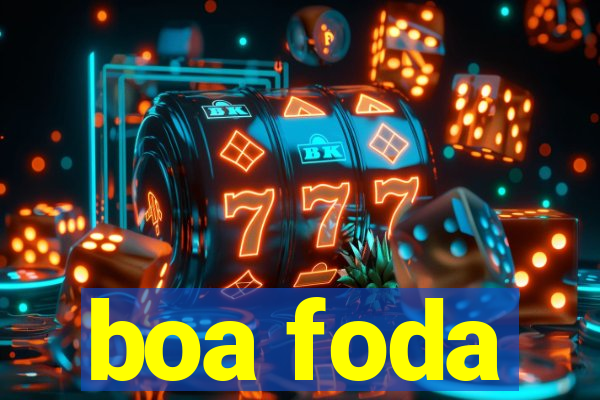 boa foda