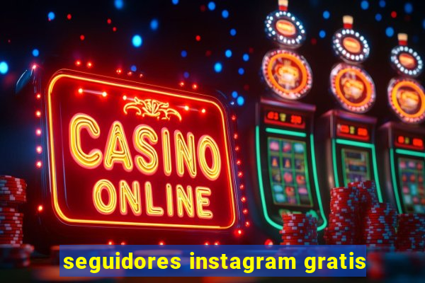 seguidores instagram gratis