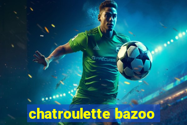 chatroulette bazoo