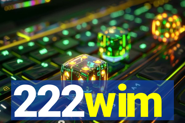 222wim