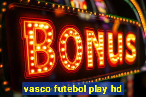 vasco futebol play hd