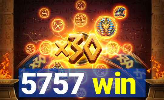 5757 win