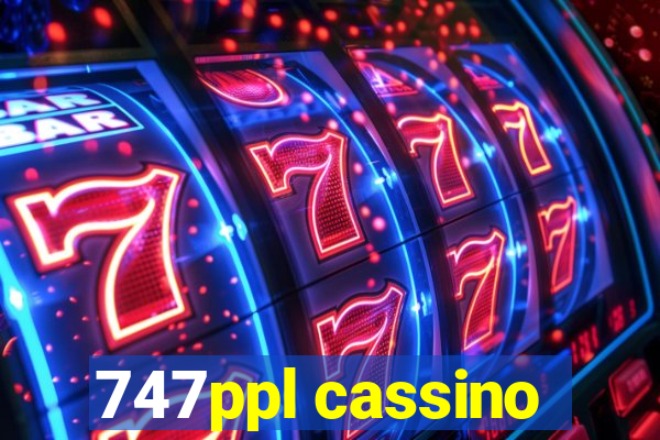 747ppl cassino