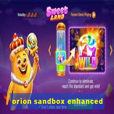 orion sandbox enhanced