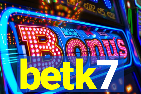 betk7
