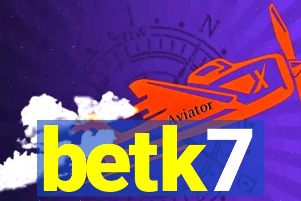betk7