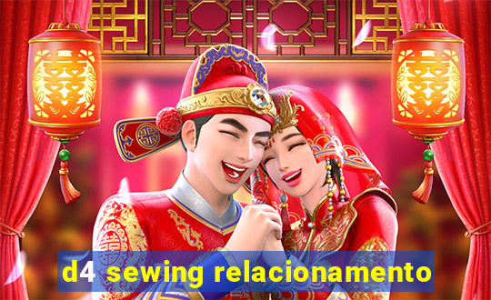 d4 sewing relacionamento