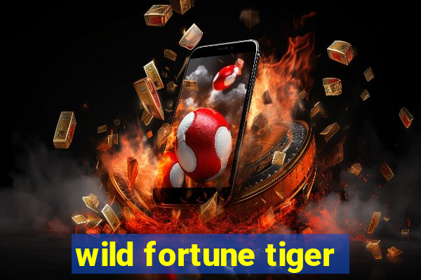 wild fortune tiger