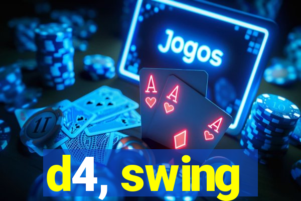 d4, swing