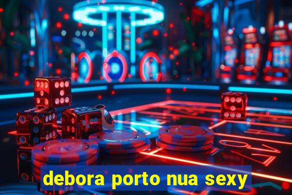 debora porto nua sexy