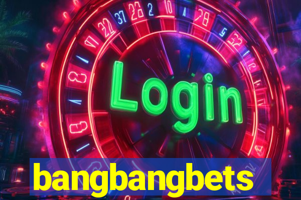 bangbangbets