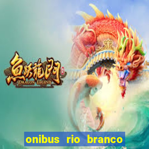 onibus rio branco porto velho