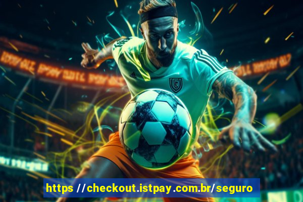 https //checkout.istpay.com.br/seguro