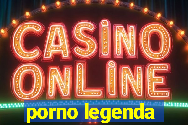 porno legenda