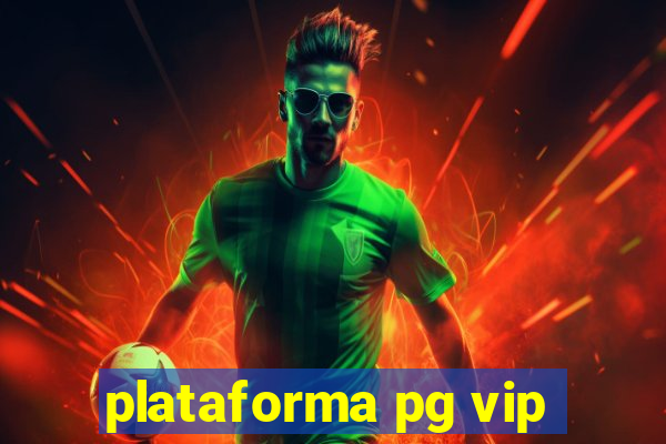 plataforma pg vip