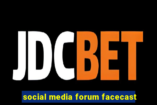 social media forum facecast
