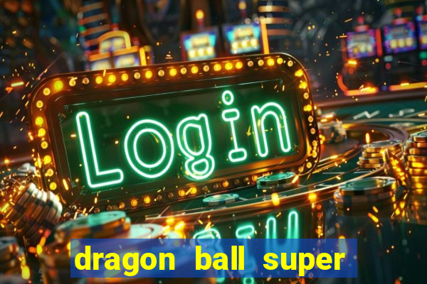 dragon ball super dublado online
