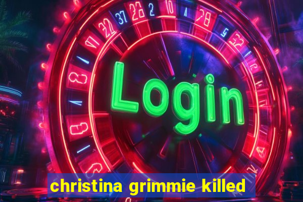 christina grimmie killed