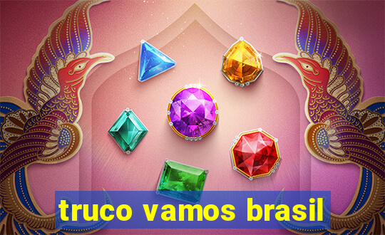 truco vamos brasil