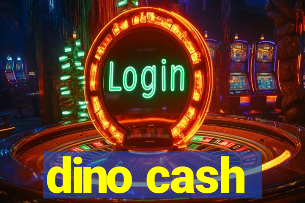 dino cash