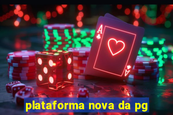 plataforma nova da pg